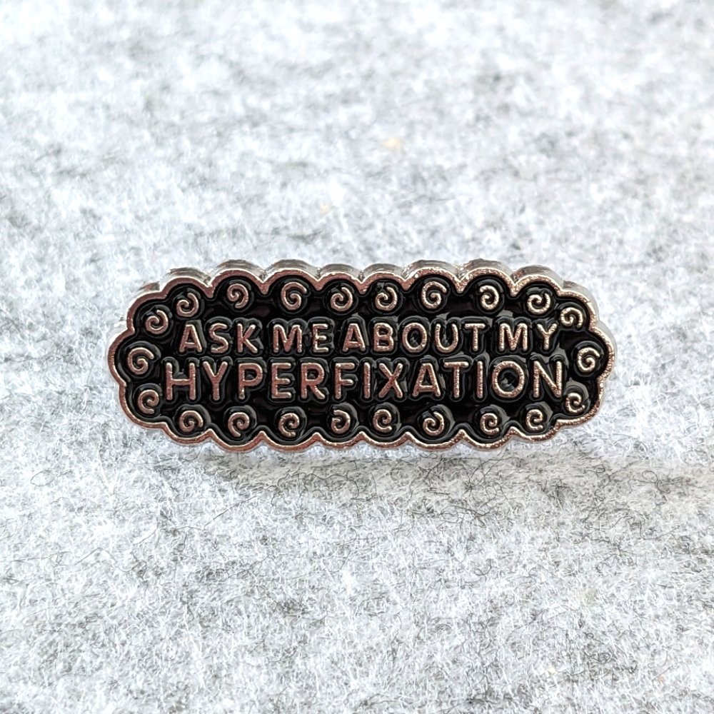 Ask Me About My Hyperfixation Pin